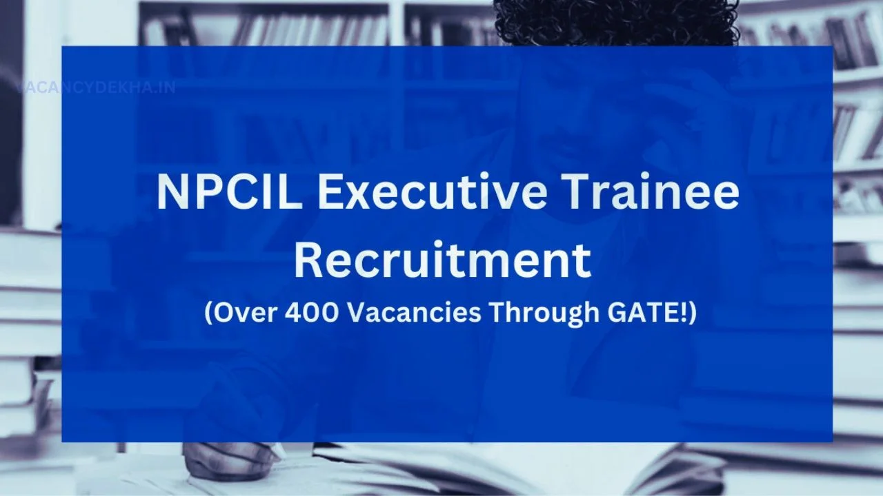 NPCIL Executive Trainee Recruitment 2025